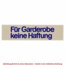 Wortschild FÜR GARDEROBE KEINE HAFTUNG